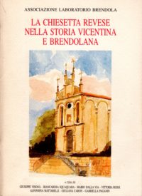 La Chiesetta Revese nella storia Vicentina e Brendolana